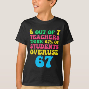 Funny Math Teacher 6 7 Overuse 67 Six Seven Gen Al T-Shirt