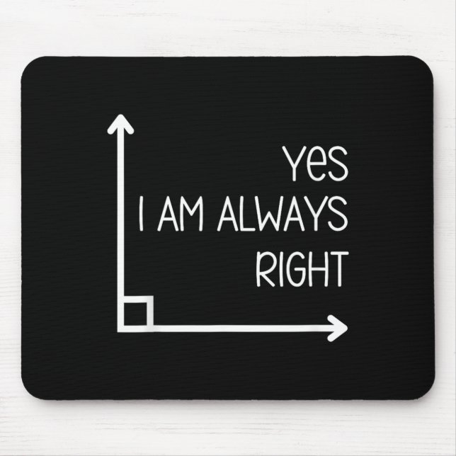 Funny Math Teacher Geometry Angle Pun Im Right Mouse Mat (Front)
