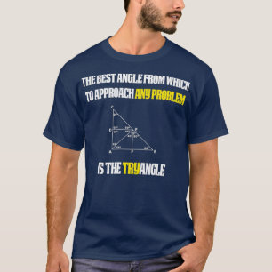 Funny Math Teacher Gift Try angle  T-Shirt