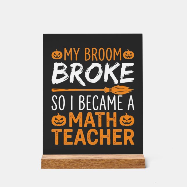Funny Math Teacher Halloween Broom Acrylic Sign (Front)