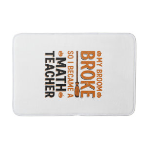 Funny Math Teacher Halloween Broom Broke Design_1 Bath Mat
