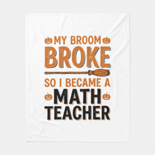 Funny Math Teacher Halloween Broom Broke Design_1 Fleece Blanket