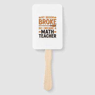 Funny Math Teacher Halloween Broom Broke Design_1 Hand Fan
