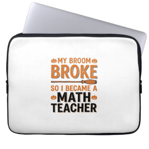 Funny Math Teacher Halloween Broom Broke Design_1 Laptop Sleeve