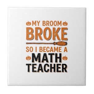 Funny Math Teacher Halloween Broom Broke Design_1 Tile