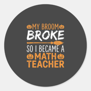 Funny Math Teacher Halloween Broom Classic Round Sticker