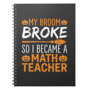 Funny Math Teacher Halloween Broom Notebook