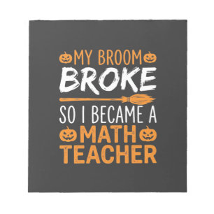 Funny Math Teacher Halloween Broom Notepad