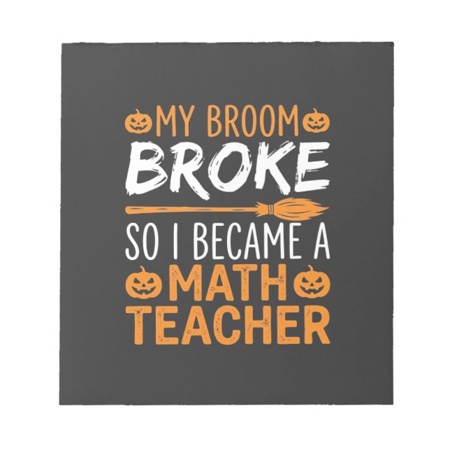 Funny Math Teacher Halloween Broom Notepad (Front)