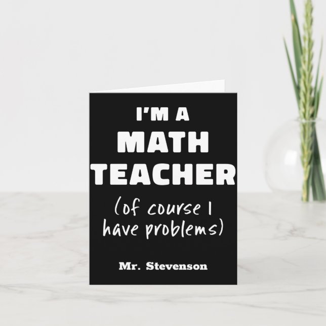 Funny Math Teacher Humor Pun Quote D  Card (Front)