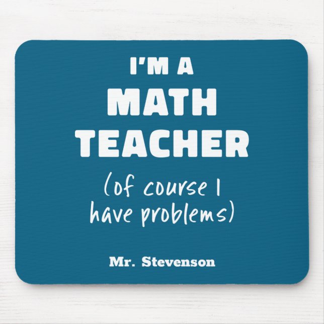 Funny Math Teacher Humor Pun Quote D  Mouse Mat (Front)
