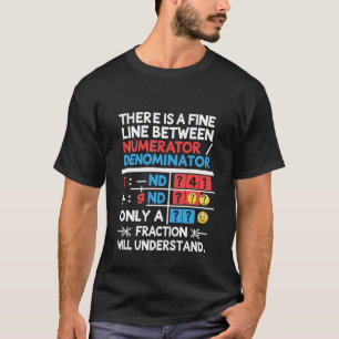 Funny Math Teacher Joke Numerator Denominator Quot T-Shirt