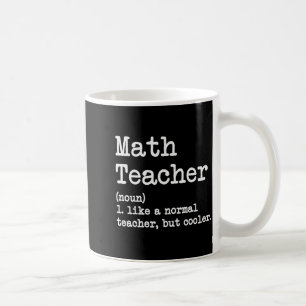 Funny Math Teacher, Like A Normal Teacher But Cool Coffee Mug