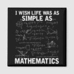 Funny Math Teacher Mathematics Nerd Magnet<br><div class="desc">Math Lover Quote for Mathematician. Funny Math Teacher Mathematics Nerd.</div>