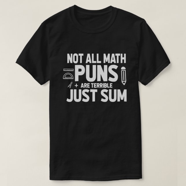 Funny Math Teacher Not All Math Puns Are Terrible  T-Shirt (Design Front)