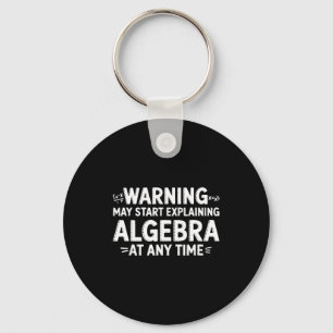 Funny Math Teacher Quote May Start Explaining Alge Key Ring