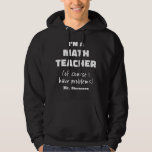 Funny Math Teacher Quote Personalised Name Hoodie<br><div class="desc">I'm a Math Teacher (Of Course I Have Problems)| Funny Math Teacher Quote Personalised Name Hoodie</div>