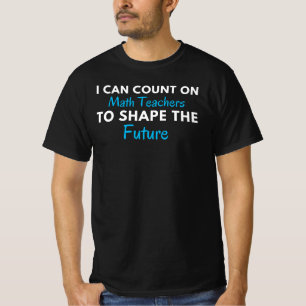 Funny Math Teacher Saying Math Quote Fun T-Shirt