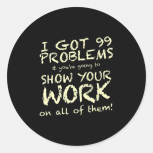 Funny Math Teacher Saying Quote Phrase Graphic Classic Round Sticker
