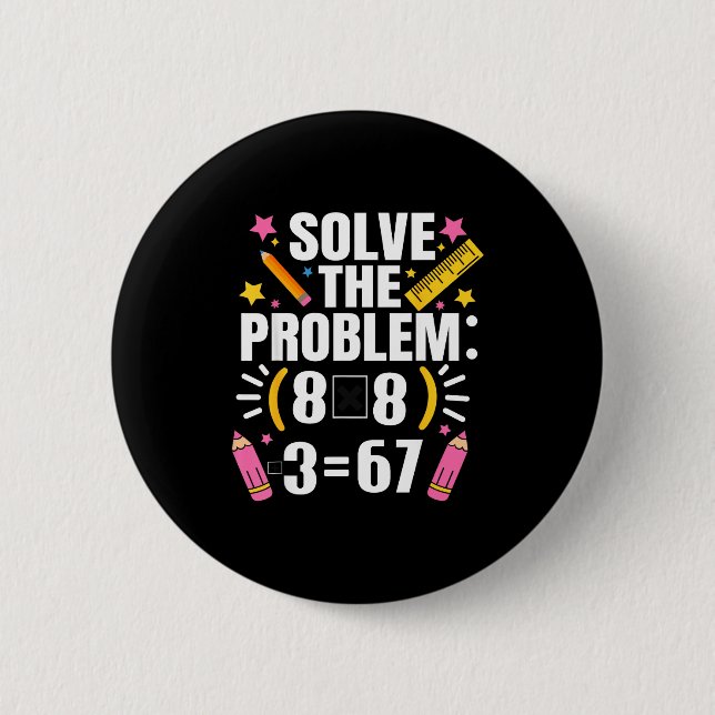 Funny Math Teacher Solve The Problem 67 Joke  6 Cm Round Badge (Front)