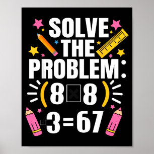 Funny Math Teacher Solve The Problem 67 Joke  Poster