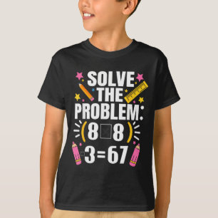 Funny Math Teacher Solve The Problem 67 Joke T-Shirt