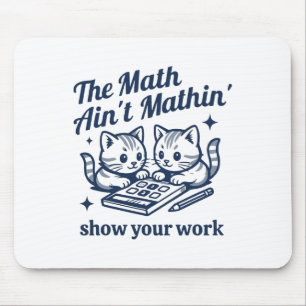 Funny Math Teacher The Math Ain't Mathin Kitten Mouse Mat