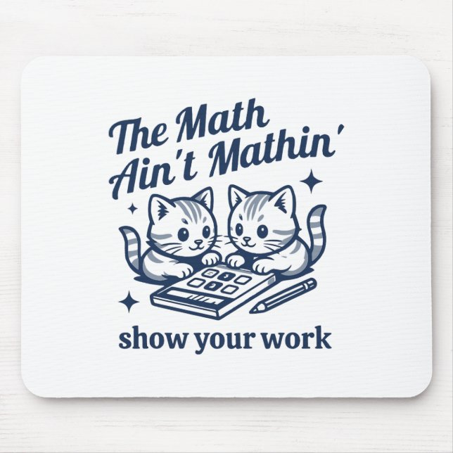 Funny Math Teacher The Math Ain't Mathin Kitten  Mouse Mat (Front)