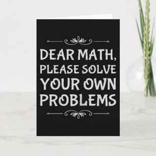 Funny Math Tween Dear Math Please Solve Your Own P Card