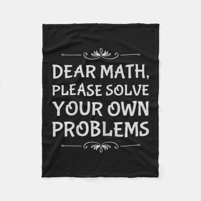 Funny Math Tween Dear Math Please Solve Your Own P Fleece Blanket (Front)