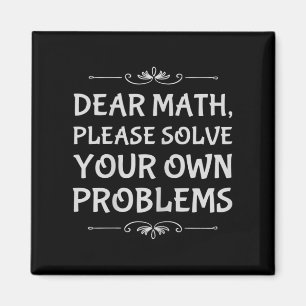 Funny Math Tween Dear Math Please Solve Your Own P Magnet