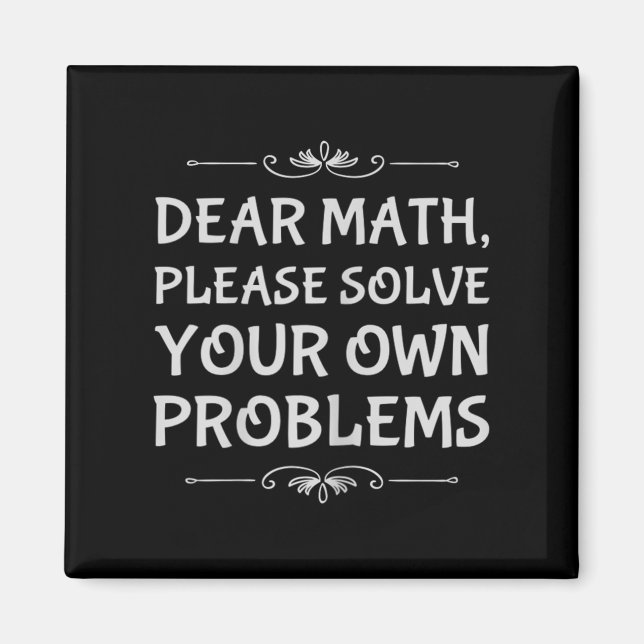 Funny Math Tween Dear Math Please Solve Your Own P Magnet (Front)