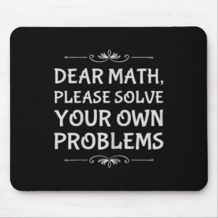 Funny Math Tween Dear Math Please Solve Your Own P Mouse Mat