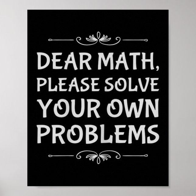 Funny Math Tween Dear Math Please Solve Your Own P Poster (Front)