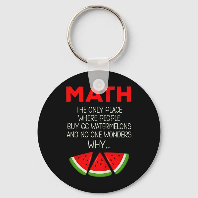 Funny Math Watermelon Calculation Joke Teacher Stu Key Ring (Front)