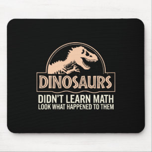 Funny Mathematics Math Teacher, Dinosaurs Didn't L Mouse Mat