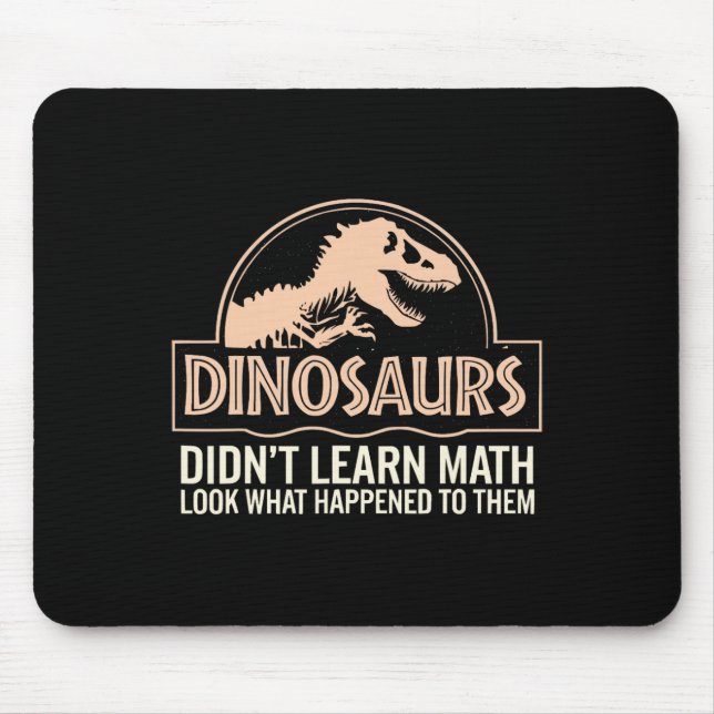 Funny Mathematics Math Teacher, Dinosaurs Didn't L Mouse Mat (Front)