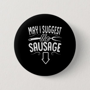 Funny May I Suggest The Sausage Bbq Grill Chef Bar 6 Cm Round Badge