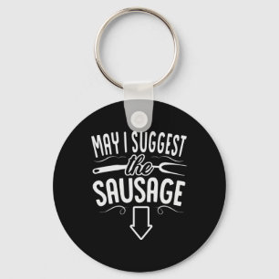 Funny May I Suggest The Sausage Bbq Grill Chef Bar Key Ring