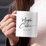 Funny Maybe Coffee Chic Cute Trendy Quote Coffee Mug<br><div class="desc">What's in this mug? Trendy,  cute,  funny coffee mug saying "Maybe coffee" in modern typography on the two-toned coffee mug. Loving the pink interior but available in many more colors. The bottom text is customizable.</div>