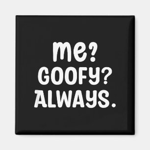 Funny Me_ _ Always. Humour Hilarious Weird Saying Magnet