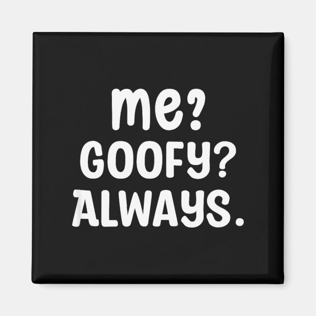 Funny Me_ _ Always. Humour Hilarious Weird Saying  Magnet (Front)