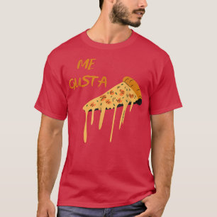 Funny Me Gusta Pizza Meme Joke Quote, Food Lover G T-Shirt