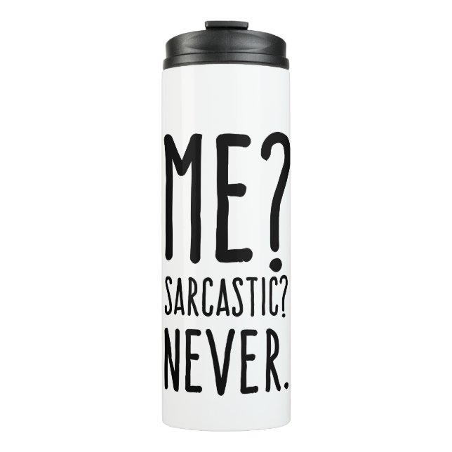 Funny Me Sarcastic Never Thermal Tumbler (Front)