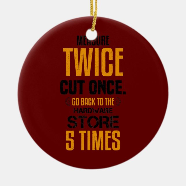 Funny Measure Twice Carpenter Joiner Woodworking Ceramic Tree Decoration (Front)