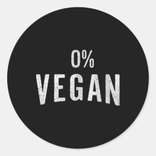 Funny Meat Eaters And Carnivores 0% Vegan - Bbq Te Classic Round Sticker