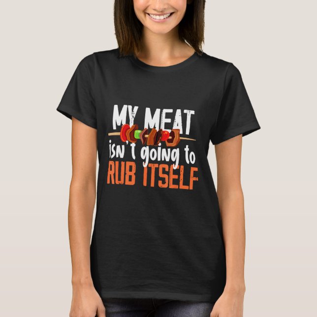 Funny meat rub barbeque design for men  T-Shirt (Front)