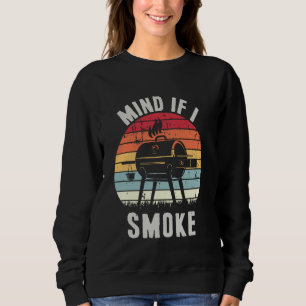 Funny Meat Smoker Grill Masters Mind If I Smoke BB Sweatshirt