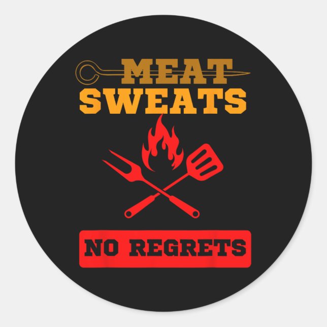 Funny Meat Sweats No Regrets  Classic Round Sticker (Front)