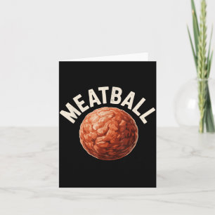 Funny Meatball Art For Men Women Italian Food Love Card